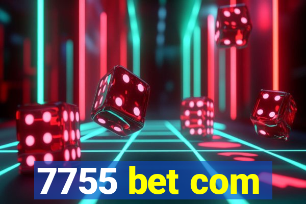 7755 bet com